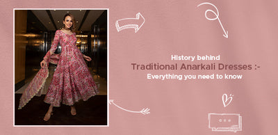 History behind Traditional Anarkali Dresses: Everything you need to know