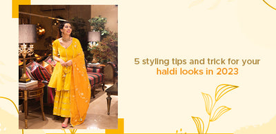 5 Styling Tips and Tricks for Your Haldi Looks in 2023