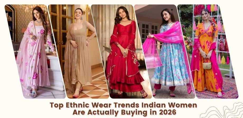 Top Ethnic Wear Trends Indian Women Are Actually Buying in 2026