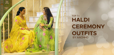 TOP 7+ HALDI CEREMONY OUTFITS BY AACHHO