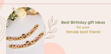 Best Birthday Gift Ideas For Your Female Best Friend – Aachho