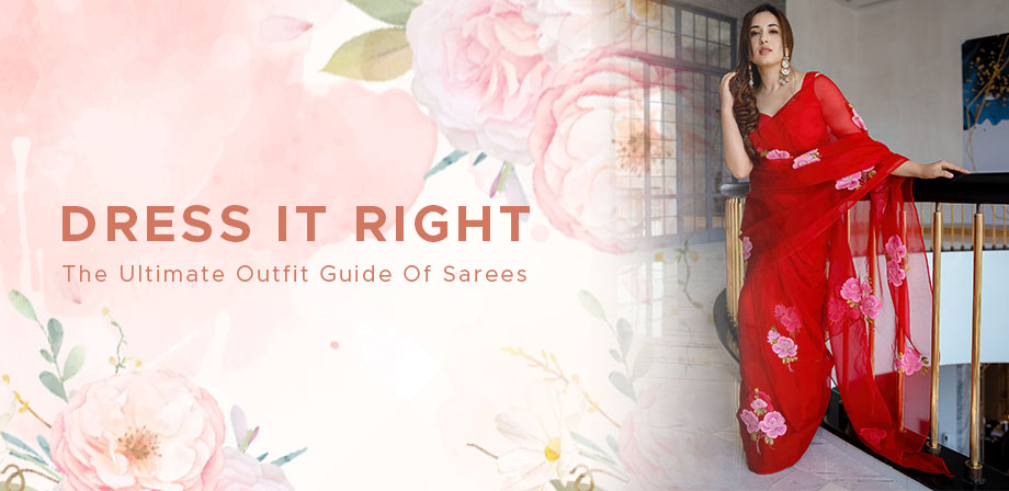Dress It Right- The Ultimate Outfit Guide for Sarees