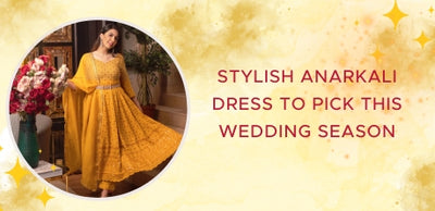 Stylish Anarkali Dress to Pick this Wedding Season