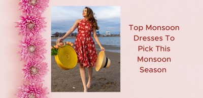 Top Monsoon Dresses for Women to pick this Monsoon Season