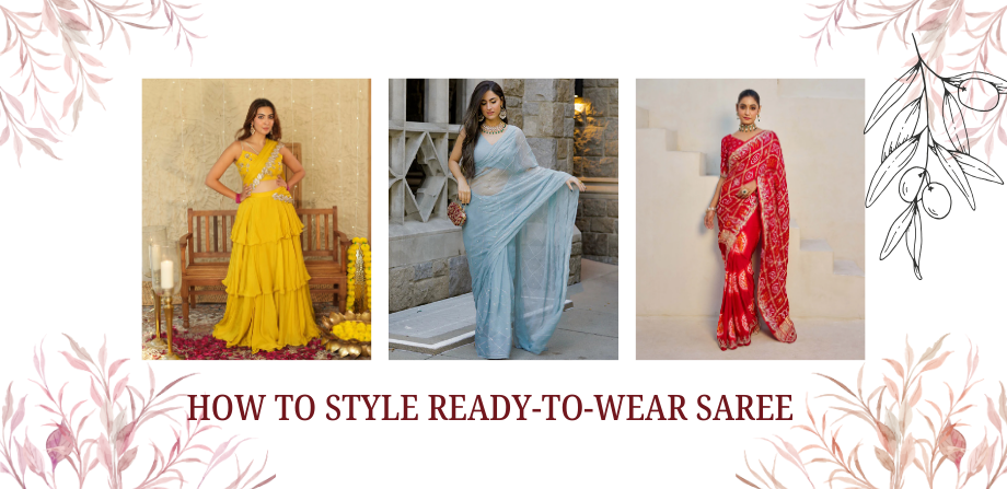How to Style Ready-to-Wear Saree: A Step-by-Step Guide
