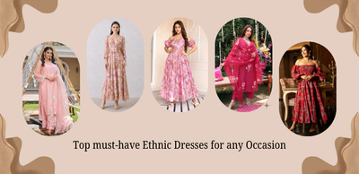 Top Must-Have Ethnic Dresses for Any Occasion