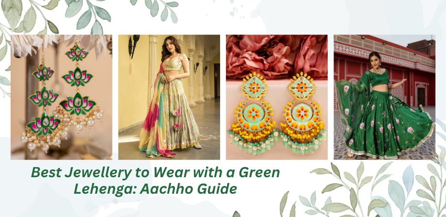Best Jewellery to Wear with a Green Lehenga: Aachho Guide
