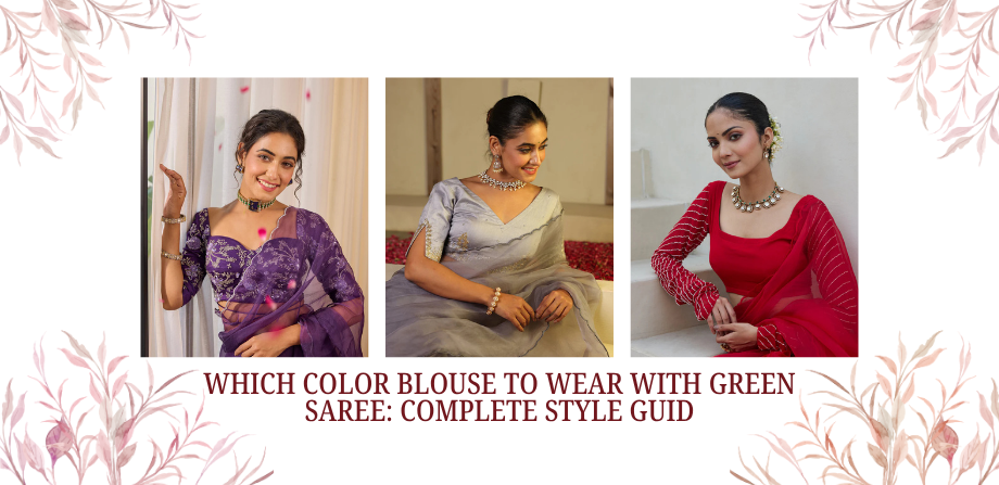 Which Color Blouse to Wear with Green Saree: Complete Style Guide