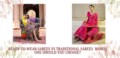 Ready-to-Wear Sarees vs Traditional Sarees – Which One Should You Choose?
