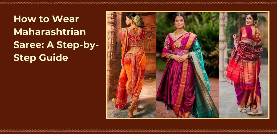 How to Wear Maharashtrian Saree: A Step-by-Step Guide