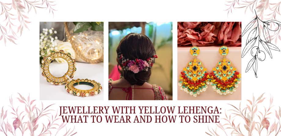 Jewellery with Yellow Lehenga: What to Wear and How to Shine