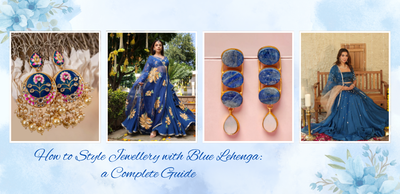 How to Style Jewellery with Blue Lehenga: A Complete Guide