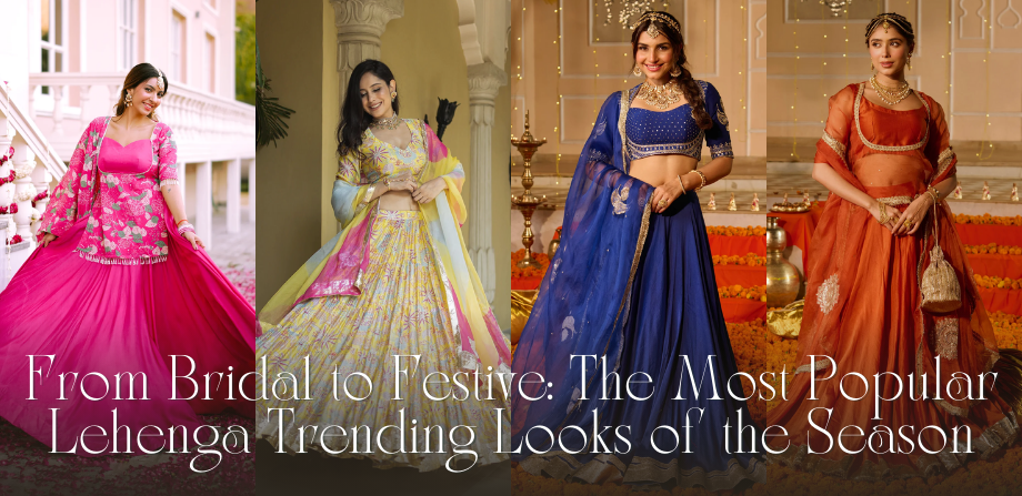 From Bridal to Festive: The Most Popular Lehenga Trending Looks of the Season