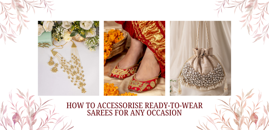 How to Accessorise Ready-to-Wear Sarees for Any Occasion