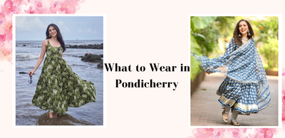 What to Wear in Pondicherry: Get Vacation Ready with Us