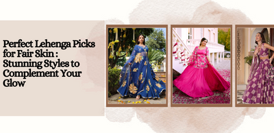 Perfect Lehenga Picks for Fair Skin: Stunning Styles to Complement Your Glow