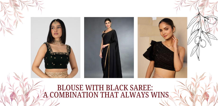 Blouse with Black Saree: A Combination That Always Wins