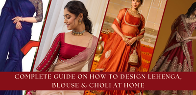Complete Guide on How to Design Lehenga, Blouse & Choli at Home