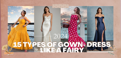 15 Types of Gown- Dress like a Fairy in 2024
