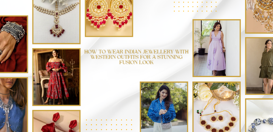How to Wear Indian Jewellery with Western Outfits for a Stunning Fusion Look