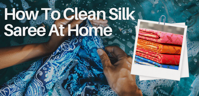 How to Clean Silk Saree at Home: A Complete Guide