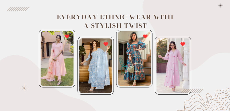 Everyday Ethnic Wear with a Stylish Twist