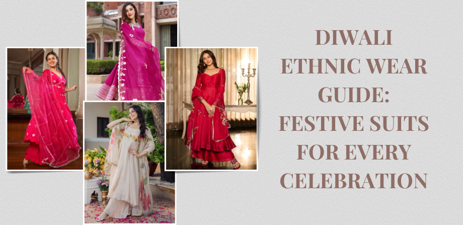 Diwali Ethnic Wear Guide: Festive Suits for Every Celebration