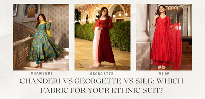 Chanderi vs Georgette vs Silk: Which Fabric for Your Ethnic Suit?