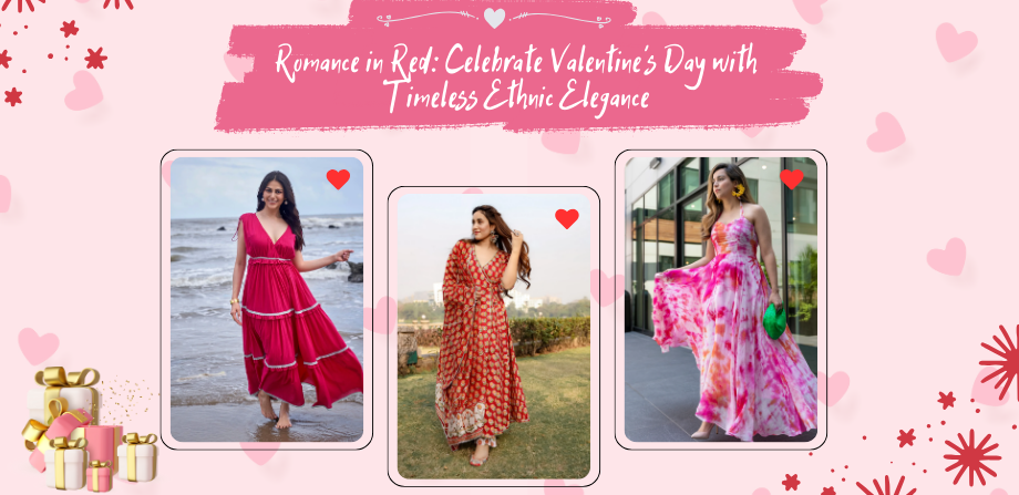 Romance in Red: Celebrate Valentine’s Day with Timeless Ethnic Elegance