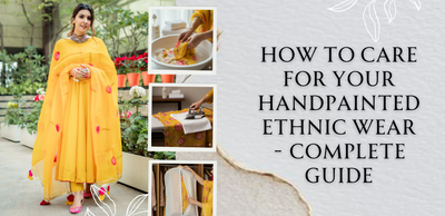 How to Care for Your Handpainted Ethnic Wear