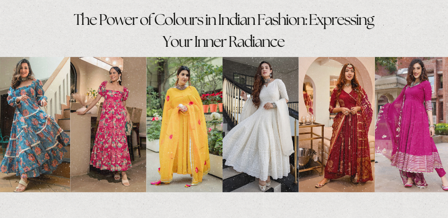 The Power of Colours in Indian Fashion: Expressing Your Inner Radiance