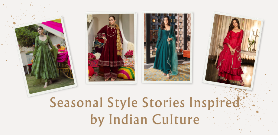 Seasonal Style Stories Inspired by Indian Culture