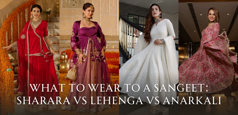 What to Wear to a Sangeet: Sharara vs Lehenga vs Anarkali