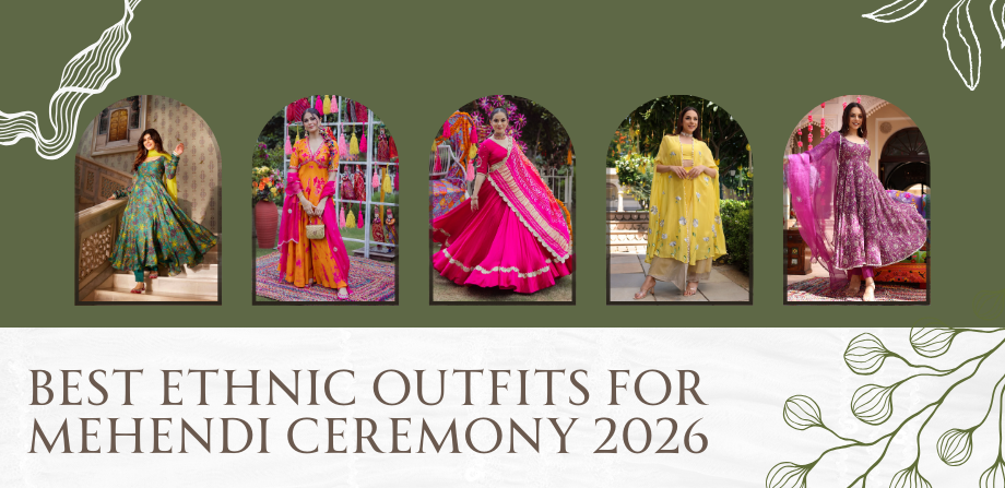 Best Ethnic Outfits for Mehendi Ceremony 2026