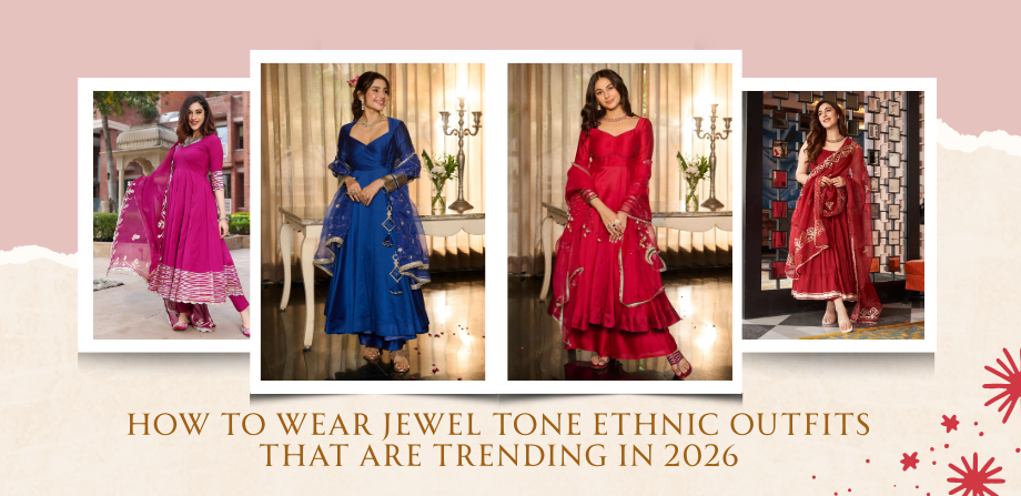 How to Wear Jewel Tone Ethnic Outfits That Are Trending in 2026