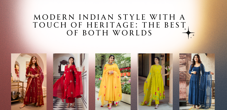 Modern Indian Style with a Touch of Heritage: The Best of Both Worlds